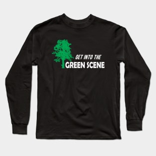 Earth Day - Get into the green scene Long Sleeve T-Shirt